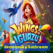 demonmika bathroom